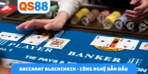 Baccarat blockchain - Công nghệ dẫn đầu