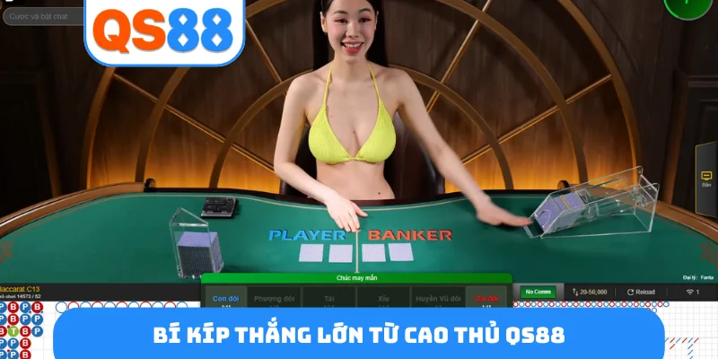 Bí kíp thắng lớn từ cao thủ QS88