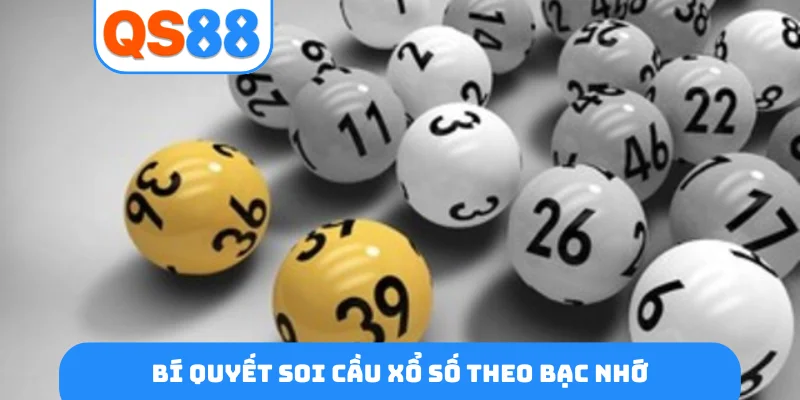 Bí quyết soi cầu xổ số theo bạc nhớ