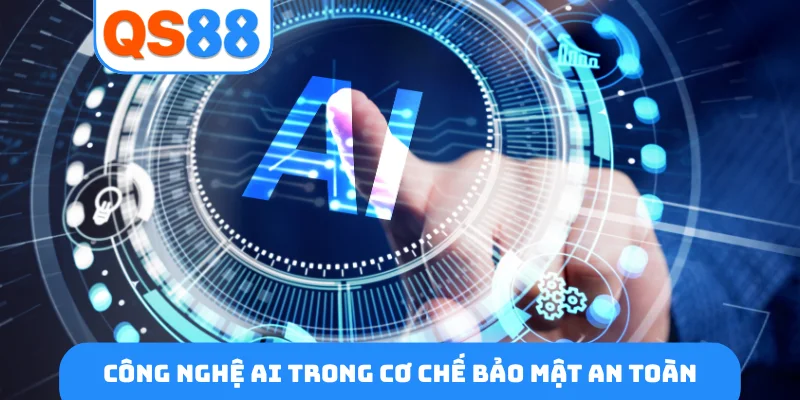 Công nghệ AI trong cơ chế bảo mật an toàn