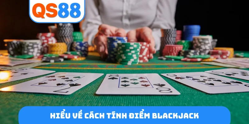 Hiểu về cách tính điểm blackjack