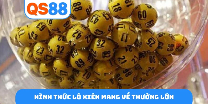 Hình thức lô xiên mang về thưởng lớn