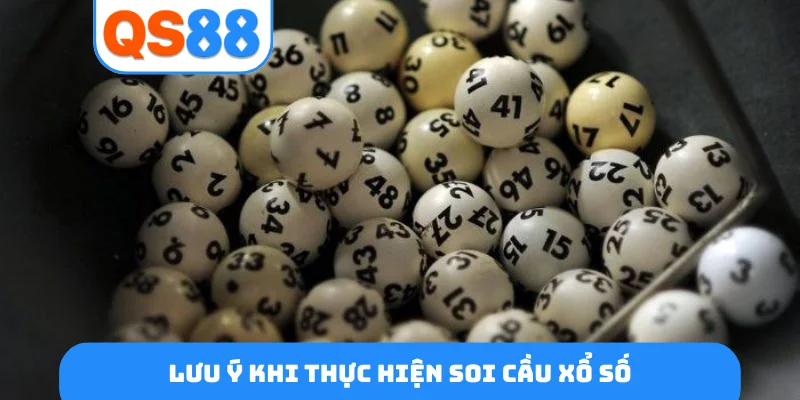 Lưu ý khi thực hiện soi cầu xổ số