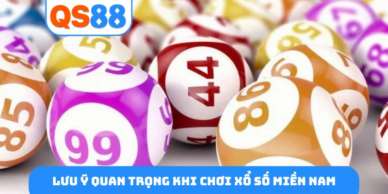 Lưu ý quan trọng khi chơi xổ số miền Nam