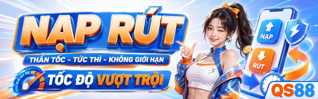 Nạp rút thần tốc tức thì không giới hạn - Banner QS88