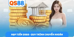 Nạp tiền QS88 - Quy trình chuyển khoản