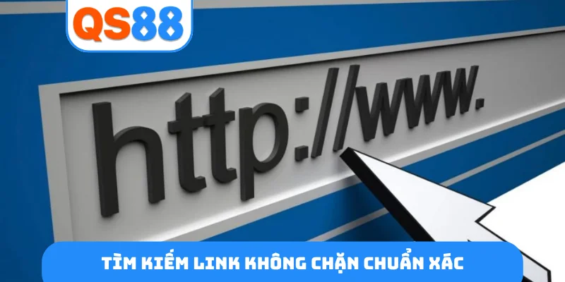 Tìm kiếm link không chặn chuẩn xác
