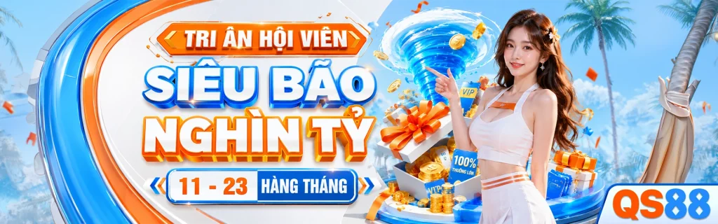 Tri ân hội viên siêu bão nghìn tỷ - QS88 Banner