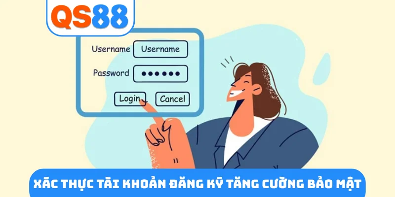 Xác thực tài khoản đăng ký tăng cường bảo mật